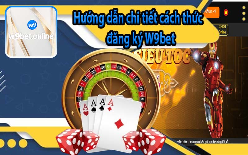 Hướng dẫn chi tiết cách thức đăng ký W9bet