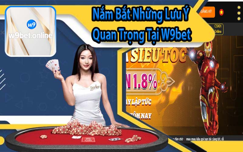 Nắm Bắt Những Lưu Ý Quan Trọng Tại W9bet
