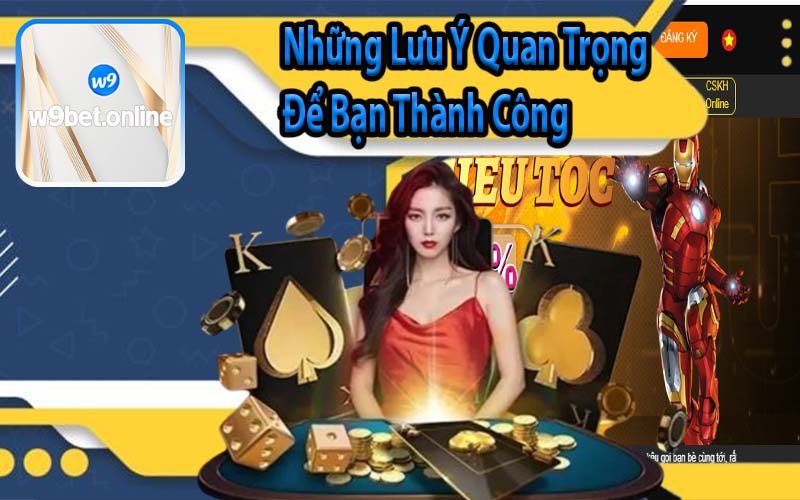 Những Lưu Ý Quan Trọng Để Bạn Thành Công