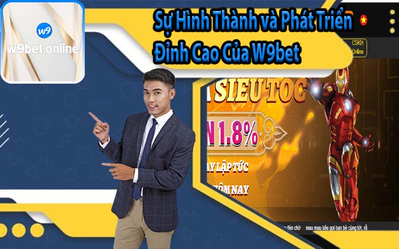 Sự Hình Thành và Phát Triển Đỉnh Cao Của W9bet