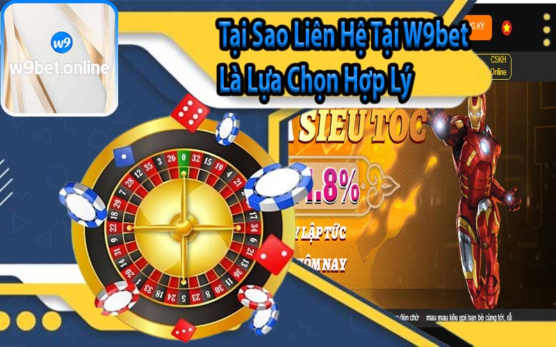 Tại Sao Liên Hệ Tại W9bet Là Lựa Chọn Hợp Lý