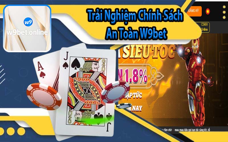 Trải Nghiệm Chính Sách An Toàn W9bet